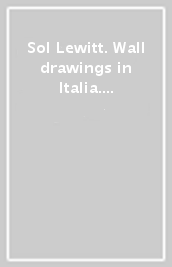 Sol Lewitt. Wall drawings in Italia. Catalogo della mostra (Caserta aprile-luglio 2012). Ediz. illustrata