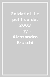 Soldatini. Le petit soldat 2003