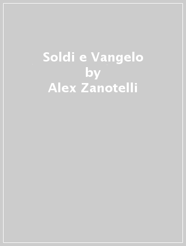 Soldi e Vangelo - Alex Zanotelli