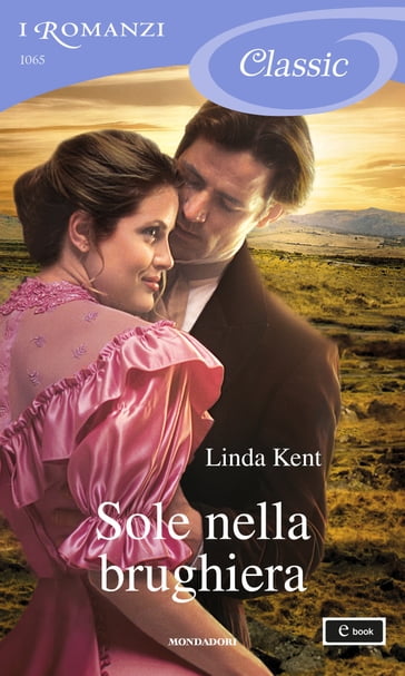 Sole nella brughiera (I Romanzi Classic) - Linda Kent