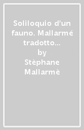 Soliloquio d un fauno. Mallarmé tradotto da Vincenzo Palumbo