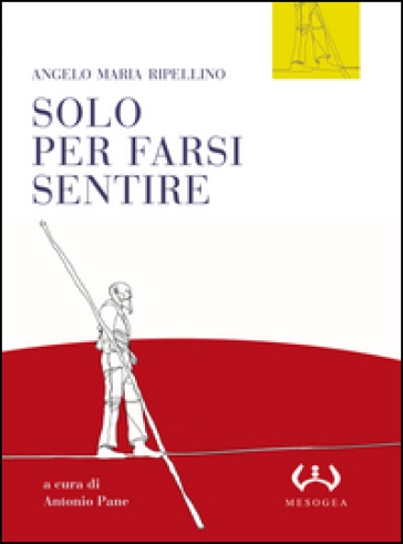 Solo per farsi sentire. Interviste (1957-1977). Con le presentazioni di programmi Rai (1955-1961) - Angelo Maria Ripellino