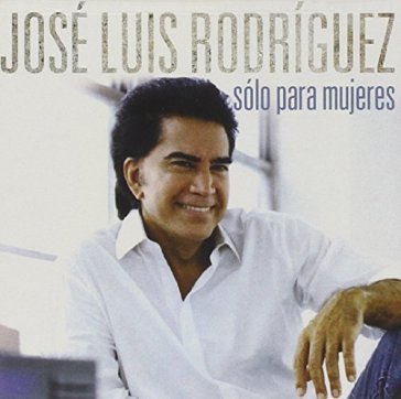 Solo para mujeres - JOSE LUIS RODRIGUEZ