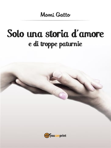 Solo una storia d'amore e di troppe paturnie - Momi Gatto