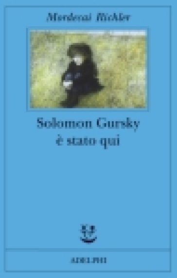 Solomon Gursky è stato qui - Mordecai Richler