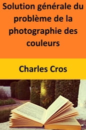 Solution générale du problème de la photographie des couleurs