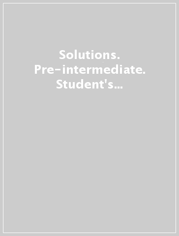 Solutions. Pre-intermediate. Student's book-Workbook. Per le Scuole superiori. Con espansione online