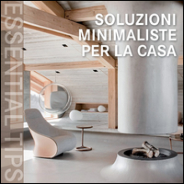 Soluzioni minimaliste per la casa. Ediz. italiana, tedesca, inglese, spagnola e portoghese