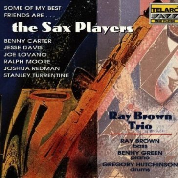 Some of my best friends are... the sax p - Ray Brown