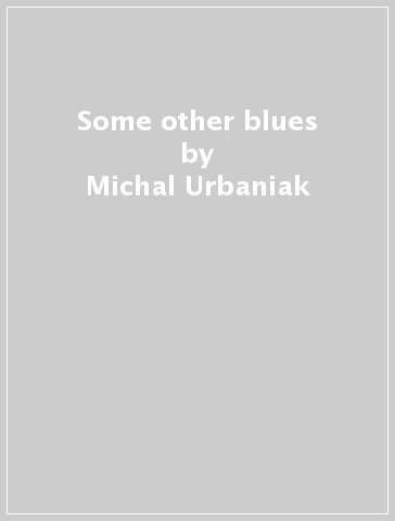 Some other blues - Michal Urbaniak