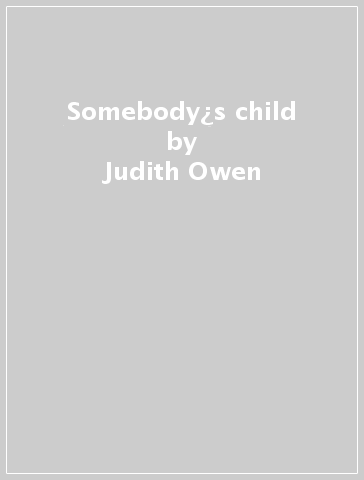 Somebody¿s child - Judith Owen