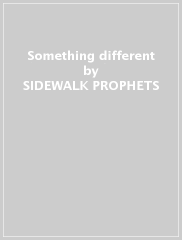 Something different - SIDEWALK PROPHETS