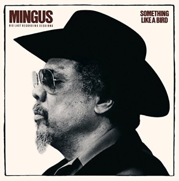 Something like a bird - Charles Mingus