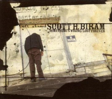 Something wrong/lost for. - Scott H.Biram