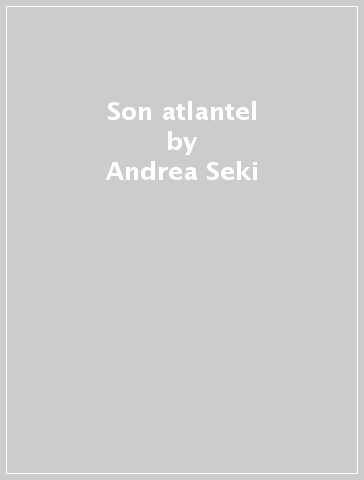 Son atlantel - Andrea Seki