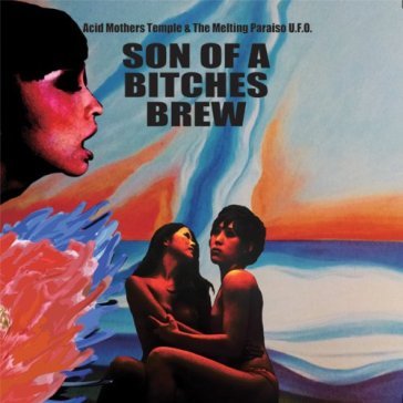 Son of a bitches brew - Acid Mothers Temple