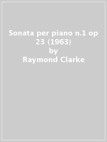 Sonata per piano n.1 op 23 (1963) - Raymond Clarke