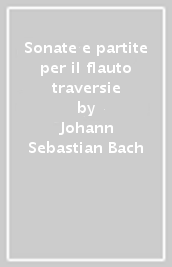 Sonate e partite per il flauto traversie