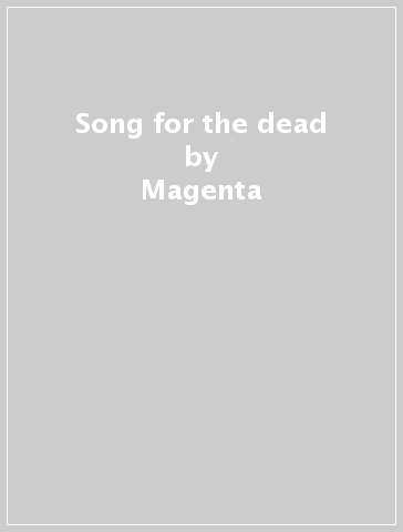 Song for the dead - Magenta