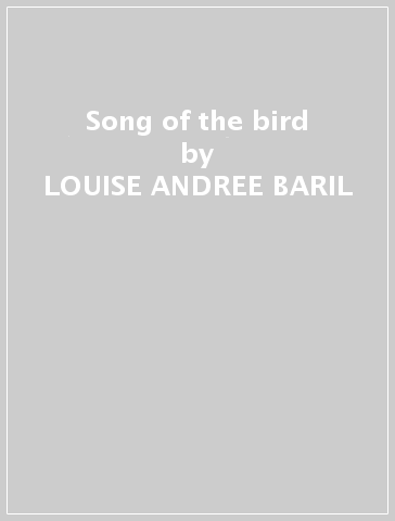 Song of the bird - LOUISE-ANDREE BARIL