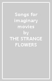 Songs for imaginary movies