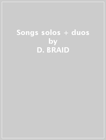 Songs solos + duos - D. BRAID