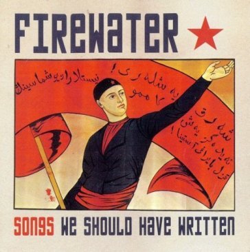 Songs we should have.. - FIREWATER