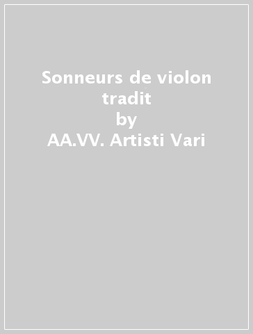 Sonneurs de violon tradit - AA.VV. Artisti Vari