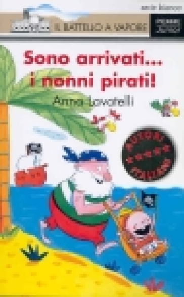 Sono arrivati... i nonni pirati! - Anna Lavatelli