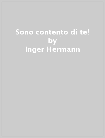 Sono contento di te! - Carme Solé Vendrell - Inger Hermann