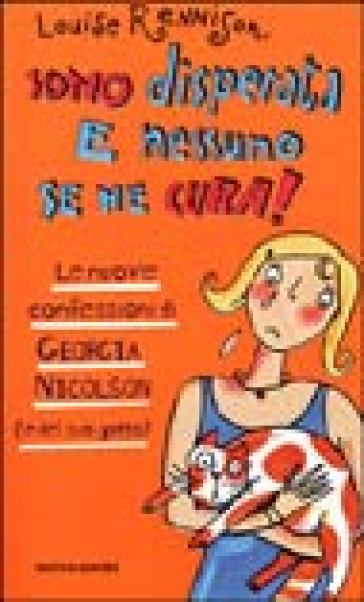 Sono disperata e nessuno se ne cura! Le nuove confessioni di Georgia Nicolson (e del suo gatto) - Louise Rennison