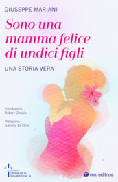 Sono una mamma felice di undici figli. Una storia vera