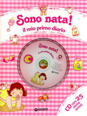 Sono nata! Il mio primo diario. Ediz. illustrata. Con CD Audio - Sara Reggiani