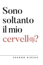 Sono soltanto il mio cervello?