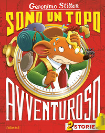 Sono un topo avventuroso. Ediz. a colori - Geronimo Stilton