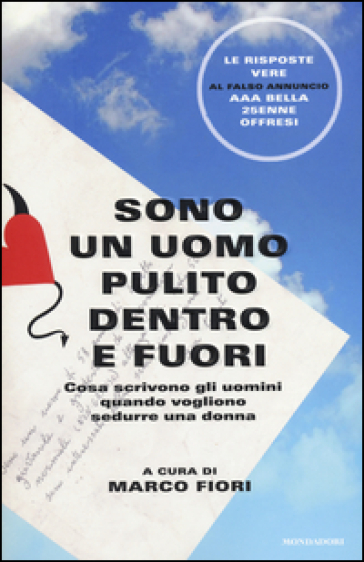 Sono un uomo pulito dentro e fuori. Cosa scrivono gli uomini quando vogliono sedurre una donna