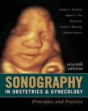 Sonography in Obstetrics & Gynecology: Principles and Practice, Seventh Edition