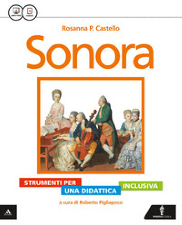 Sonora. Didattica inclusiva. Per la Scuola media. Con e-book. Con espansione online - Rosanna Castello