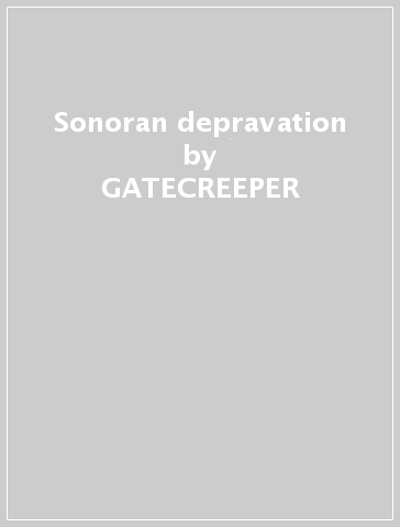 Sonoran depravation - GATECREEPER