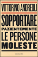 Sopportare pazientemente le persone moleste