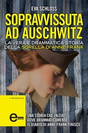 Sopravvissuta ad Auschwitz. La vera e drammatica storia della sorella di Anne Frank