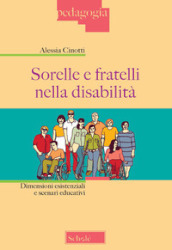 Sorelle e fratelli nella disabilità. Dimensioni esistenziali e scenari educativi