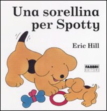 Sorellina per Spotty (Una) - Eric Hill