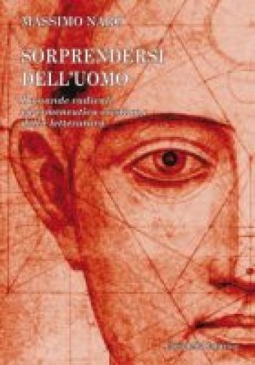 Sorprendersi dell'uomo. Domande radicali ed ermeneutica cristiana della letteratura - Massimo Naro