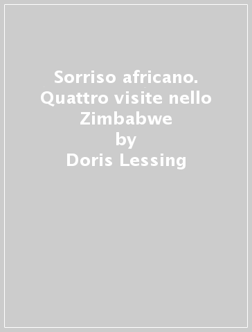 Sorriso africano. Quattro visite nello Zimbabwe - Doris Lessing