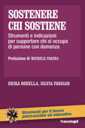 Sostenere chi sostiene. Strumenti e indicazioni per supportare chi si occupa di persone con demenza