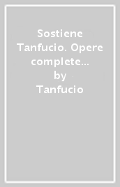 Sostiene Tanfucio. Opere complete 2006-2009. 800 incursioni quotidiane nella vita di una piccola grande città