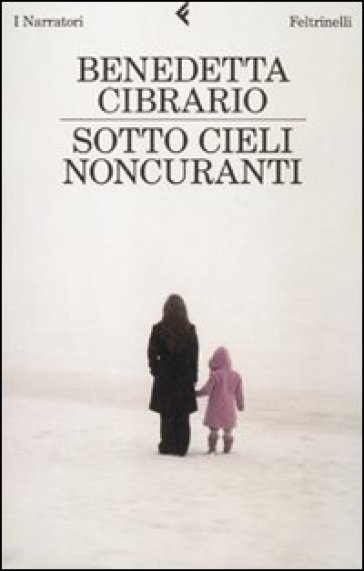 Sotto cieli noncuranti - Benedetta Cibrario