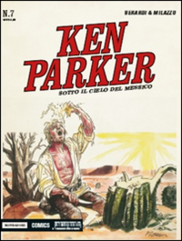 Sotto il cielo del Messico. Ken Parker classic. 7. - Giancarlo Berardi - Ivo Milazzo