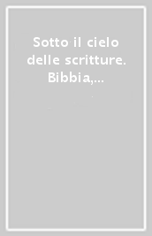Sotto il cielo delle scritture. Bibbia, retorica e letteratura religiosa (secc. XIII-XVI). Atti del Colloquio (Bologna, 16-17 novembre 2007)